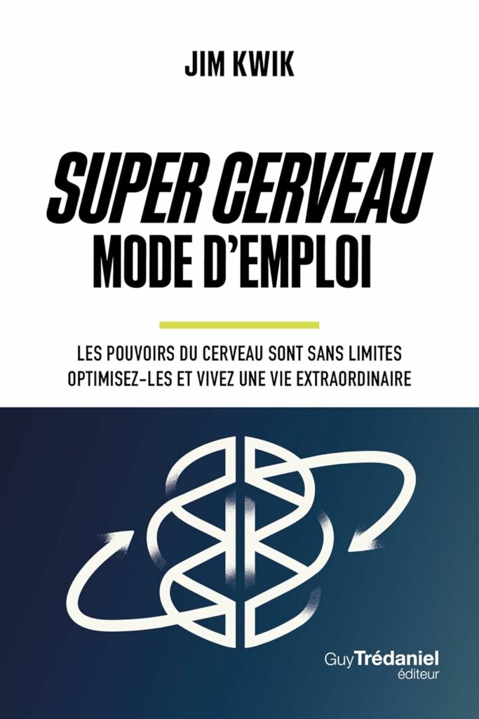 Jim Kwik _ Super Cerveau - Mode d'emploi _ Ascension Succès